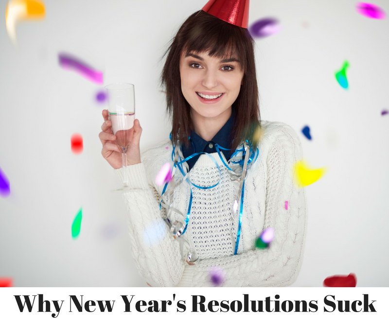 Why New Year’s Resolutions Suck