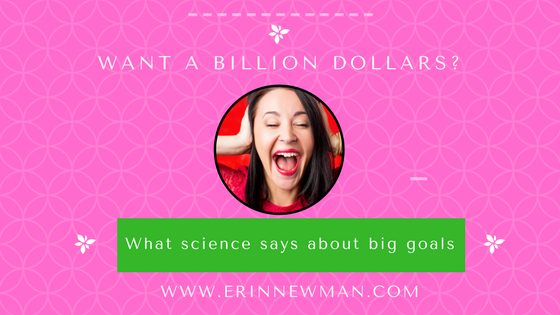 Want to Earn Billions? What Science Says About Big Goals
