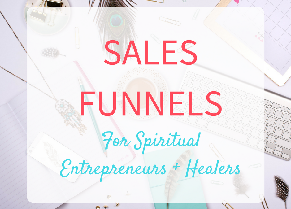 How to Create a Sales Funnel: For Spriritual Entrepreneurs and Creatives