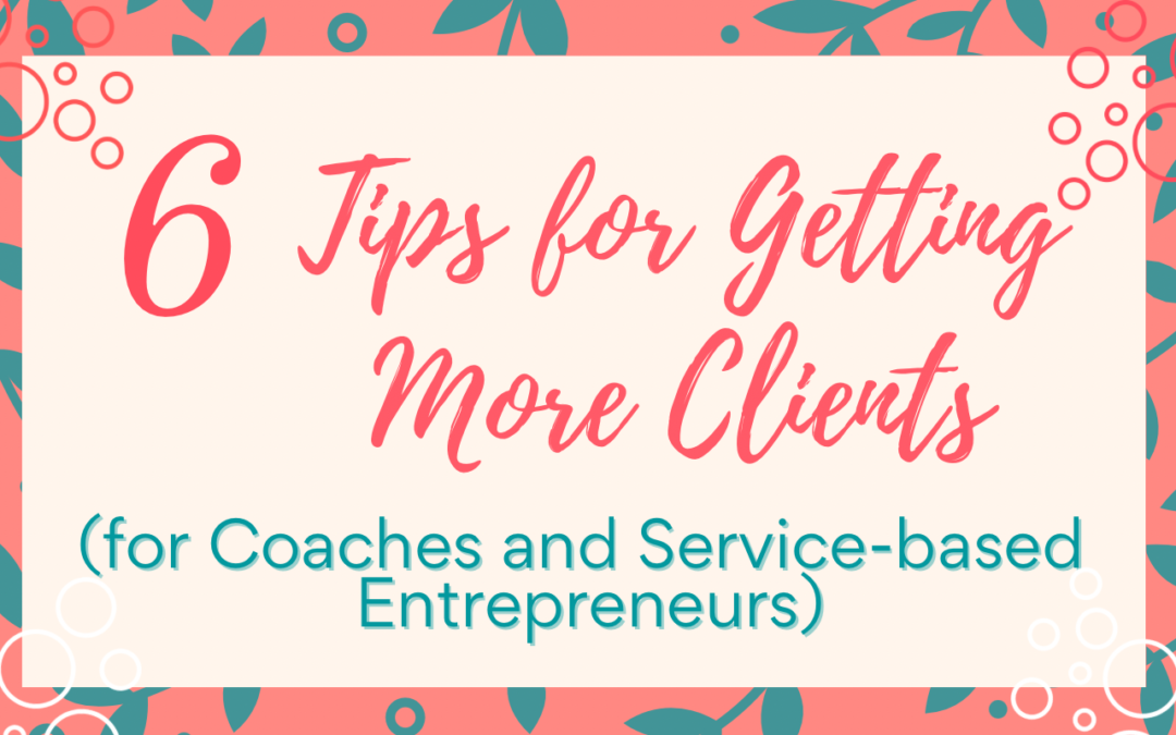 6 Tips for Getting Clients