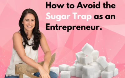 How to Avoid the Sugar Trap as an Entrepreneur (Guest Post by Kerri Pagliarini)